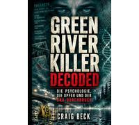 Green River Killer Decoded: Die Psychologie, die Opfer und der DNA-Durchbruch