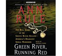Green River, Running Red: The Real Story of the Green River Killer--Americas Deadliest Serial Murderer