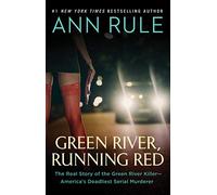 Green River, Running Red : The Real Story of the Green River Killer-America's Deadliest Serial Murderer