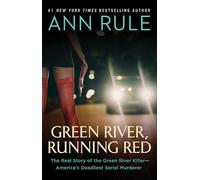 Green River, Running Red : The Real Story of the Green River Killer-America's Deadliest Serial Murderer