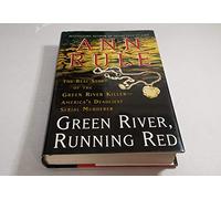 Green River, Running Red: The Real Story Of The Green River Killer-America's Deadliest Serial Murderer