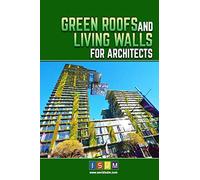 Green Roofs And Living Walls For Architects: Volume 1