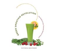 Green Smoothie Revolution: The Radical Leap Towards Natural Health