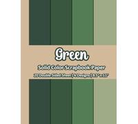 Green Solid Color Scrapbook Paper: Green Scrapbook Paper | 4 Designs | 20 Double Sided Non Perforated Decorative Paper Craft For Craft Projects, Card ... Mixed Media Art and Junk Journaling | Vol.2
