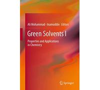 Green Solvents I: Properties and Applications in Chemistry