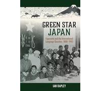 Green Star Japan: Esperanto and the International Language Question, 1880-1945