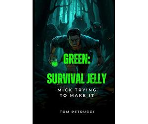Green Survival Jelly: Mick is lost in the woods he has to make it out, only they wolves know he's there.: 1 (Magical Jelly)