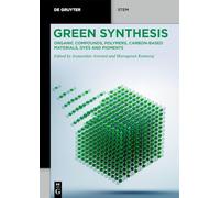 Green Synthesis: Organic Compounds, Polymers, Carbon-Based Materials, Dyes and Pigments (De Gruyter STEM)