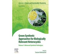 Green Synthetic Approaches for Biologically Relevant Heterocycles: Volume 1: Advanced Synthetic Techniques
