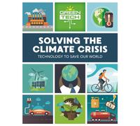Green Tech: Solving the Climate Crisis