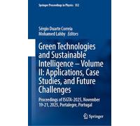 Green Technologies and Sustainable Intelligence-Volume II: Applications, Case Studies, and Future Challenges: Proceedings of ISGTA-2025, November ... (Springer Proceedings in Physics, 352)
