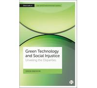 Green Technology and Social Injustice: Unveiling the Disparities (Bristol Studies in Law and Environmental Justice)