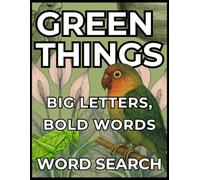 Green Things: BIG LETTERS, BOLD WORDS - A Word Search Book (The Color Things Word Search Series)