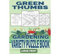 Green Thumbs Gardening Variety Puzzle Book - Large Print: Relaxing Puzzles For Garden Lovers - Word Search, Crosswords, Mazes & More