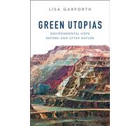 Green Utopias: Environmental Hope Before and After Nature