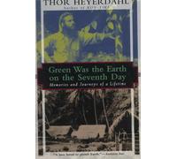 Green Was the Earth on the Seventh Day: Memories and Journeys of a Lifetime (Kodansha Globe)
