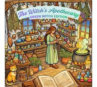 Green Witch Apothecary: A Gentle Coloring Journey Through Herbs, Potions & Rituals