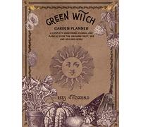 Green Witch Garden Planner: A Complete Gardening Journal for Growing Fruit, Veg and Healing Herbs