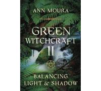 Green Witchcraft II: Balancing Light & Shadow: v.2 (Green Witchcraft Series)