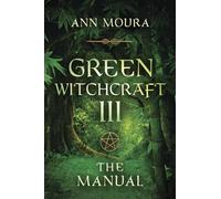 Green Witchcraft III: The Manual: v.3 (Green Witchcraft Series)