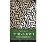 Greenback Planet: How the Dollar Conquered the World and Threatened Civilization as We Know It (Discovering America)