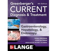Greenberger's CURRENT Diagnosis & Treatment Gastroenterology, Hepatology, & Endoscopy, Fourth Edition (Current Medical Diagnosis & Treatment in Gastroenterology)