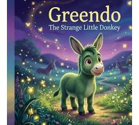 Greendo: The Strange Little Donkey: Greendo - Book 2: The Strange Little Donkey