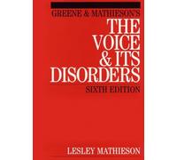 Greene and Mathieson's the Voice and its Disorders, 6th Edition