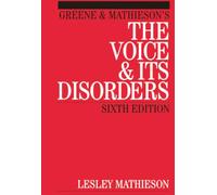Greene and Mathieson – The Voice and Its Disorders – 6th Edition