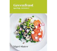 Greenfeast: Spring, Summer: [A Cookbook]