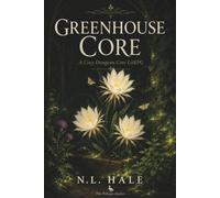 Greenhouse Core: A Cozy Dungeon Core LitRPG Adventure Where Plants Grow Stronger Than Monsters (GREENHOUSE CORE - The Verdant Vault)