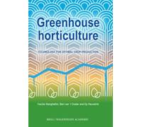 Greenhouse horticulture: Technology for optimal crop production, second edition
