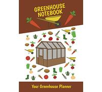 Greenhouse Notebook.: Get Your Greenhouse off to a Great Start With This Handy Planner.