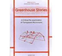 Greenhouse Stories - A Critical Re-examination of Transparent Microcosms