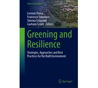 Greening and Resilience : Strategies, Approaches and Best Practices for the Built Environment