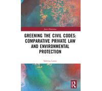Greening the Civil Codes: Comparative Private Law and Environmental Protection