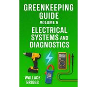 Greenkeeping Guide Volume 6: Electrical Systems and Diagnostics