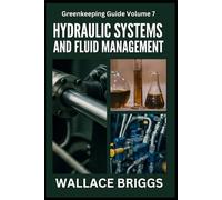 Greenkeeping Guide Volume 7: Hydraulic Systems and Fluid Management