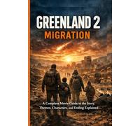 Greenland 2: Migration: A Complete Movie Guide to the Story, Themes, Characters, and Ending Explained