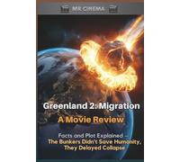 Greenland 2: Migration - A Movie Review: Facts and Plot Explained - The Bunkers Didn’t Save Humanity, They Delayed Collapse (Mr Cinema’s Screen Vault)