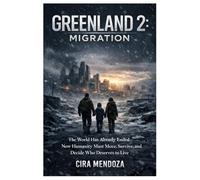 Greenland 2: Migration: The World Has Already Ended-Now Humanity Must Move, Survive, and Decide Who Deserves to Live