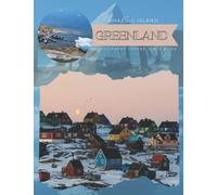 Greenland Amazing Island Photography Coffee Table Book: Cool Pictures That Create An Idea For You About a Nice Country That Is Part Of The ... All Travels,Tourism,Hiking and Photos Lovers