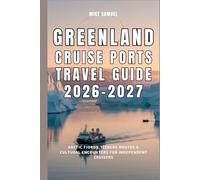 Greenland Cruise Ports Travel Guide 2026-2027: Arctic Fjords, Iceberg Routes & Cultural Encounters for Independent Cruisers (European Travel books & Christmas Guides)