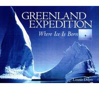Greenland Expedition: Where Ice is Born