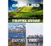 GREENLAND TRAVEL GUIDE 2025: Discover the majestic ice, vibrant Inuit culture, and unforgettable adventures on the world’s largest island-told through my personal journey.