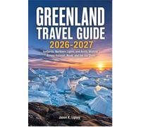 Greenland Travel Guide 2026-2027: Icefjords, Northern Lights, and Arctic Wildlife Across Ilulissat