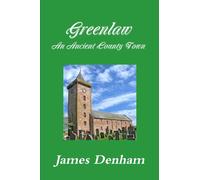 Greenlaw - an Ancient County Town