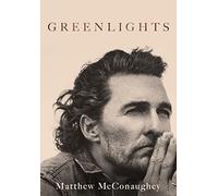 Greenlights : Raucous stories and outlaw wisdom from the Academy Award-winning actor