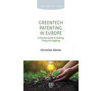 GreenTech Patenting in Europe: A Practical Guide to Drafting, Filing and Litigating (Elgar Practical Guides)