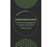 Greenwashing: Foundations and Emerging Research on Corporate Sustainability and Deceptive Communication (Emerald Points)